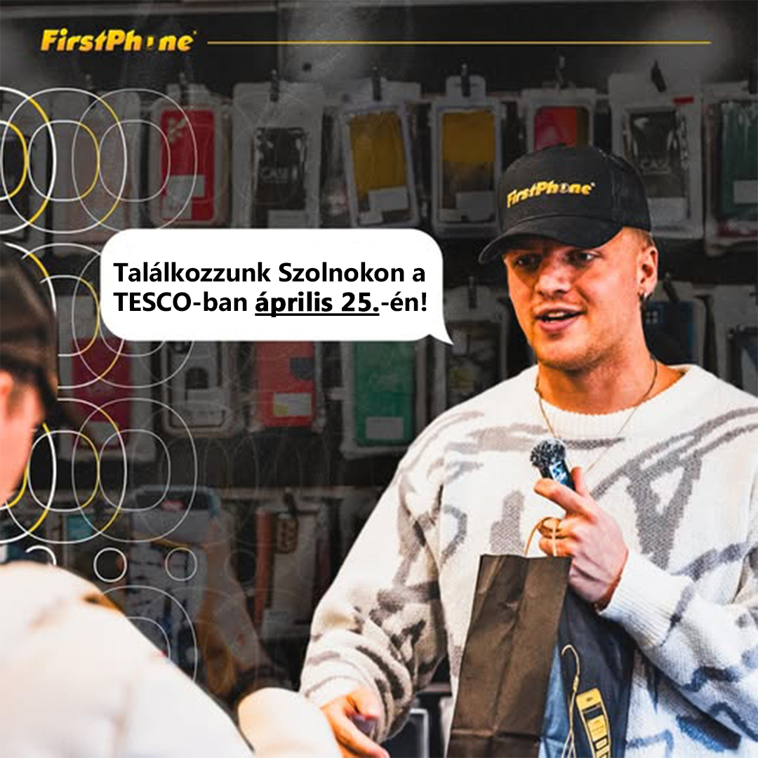 🎉 FirstPhone je otvoren u Szolnoku – Proslavi s nama 25. travnja! 📱🎈